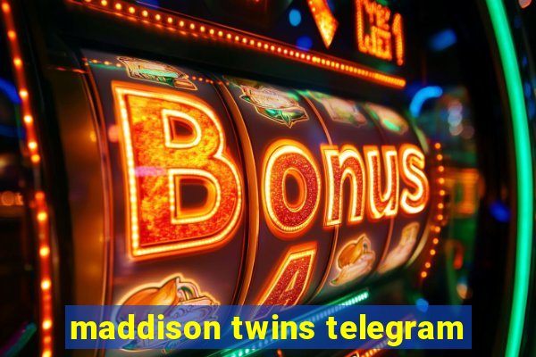 maddison twins telegram